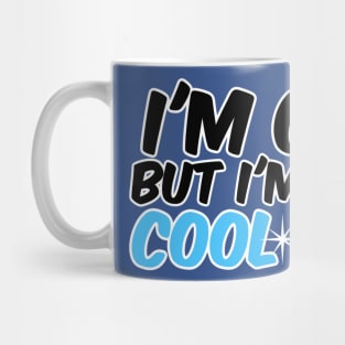 I'm old, but I'm like cool old Mug